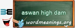 WordMeaning blackboard for aswan high dam